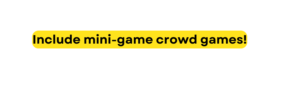 Include mini game crowd games